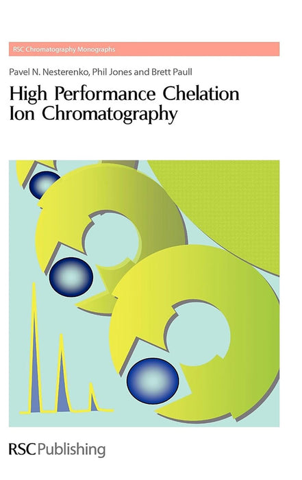 High Performance Chelation Ion Chromatography by Pavel Nesterenko