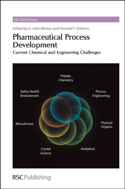 Pharmaceutical Process Development: Current Chemical and Engineering Challenges by John Blacker, Michael T. Williams