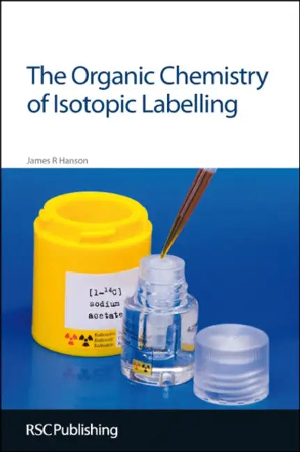Organic Chemistry of Isotopic Labelling by James R. Hanson