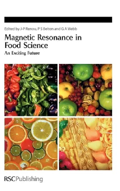 Magnetic Resonance in Food Science: An Exciting Future by J-P Renou, Peter S. Belton, G. A. Webb