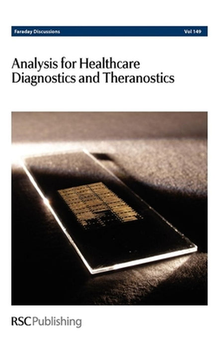 Analysis For Healthcare Diagnostics And Theranostics: Faraday Discussions No 149 by Royal Society of Chemistry