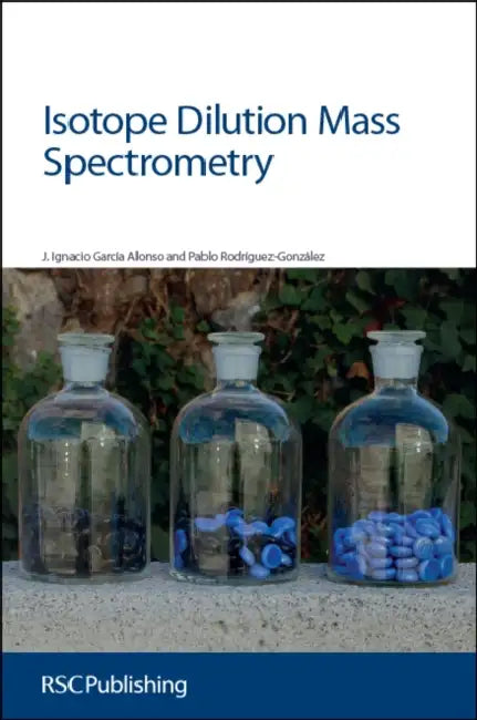 Isotope Dilution Mass Spectrometry: Rsc by Jose Alonso, Pablo Gonzalez