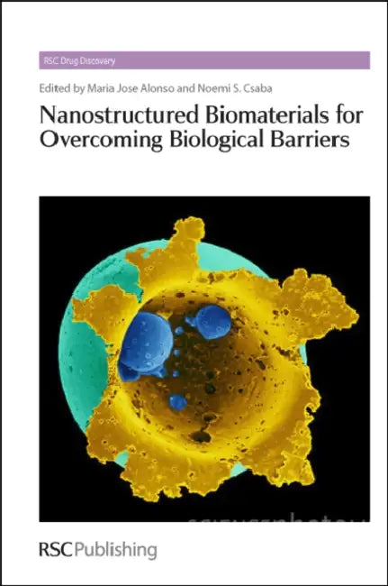 Nanostructured Biomaterials for Overcoming Biological Barriers by Maria Jose Alonso, Noemi S. Csaba