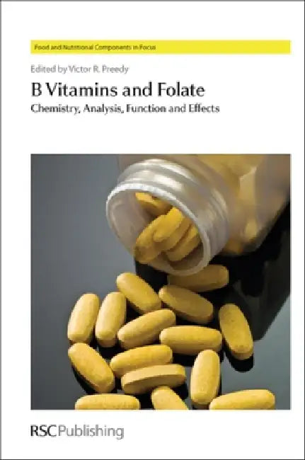 B Vitamins and Folate: Chemistry, Analysis, Function and Effects by Victor R. Preedy