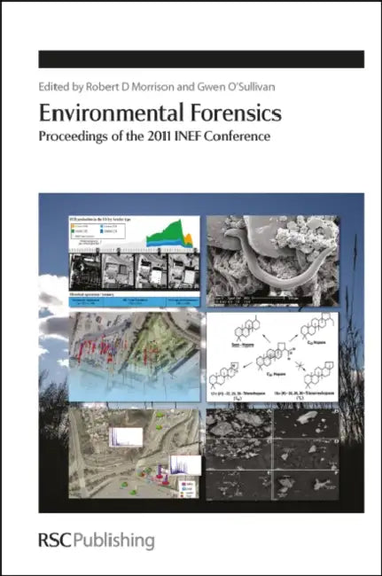 Environmental Forensics: Proceedings of the 2011 Inef Conference by Robert D. Morrison, Gwen O'Sullivan