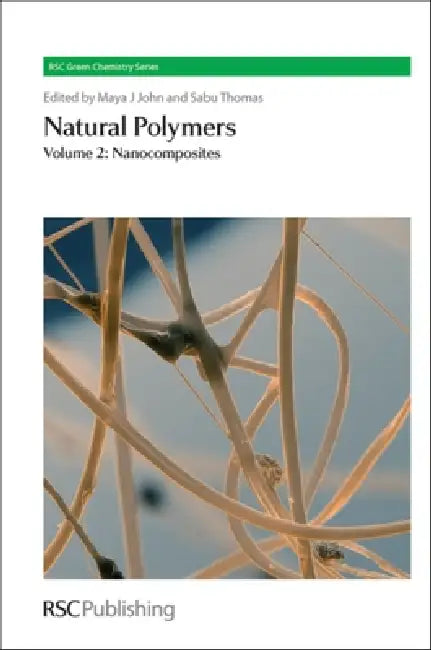 Natural Polymers: Volume 2: Nanocomposites by Maya J. John, Sabu Thomas