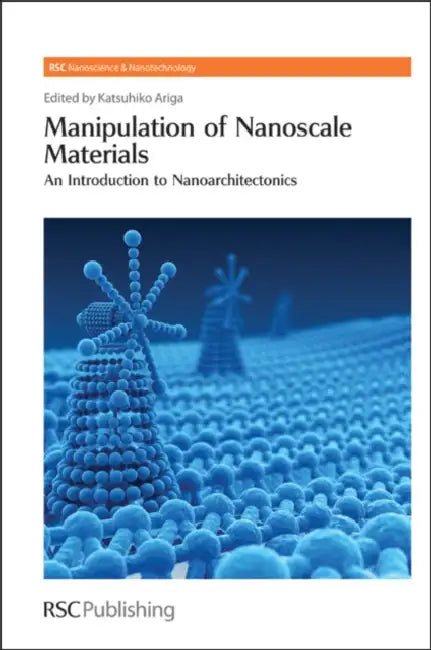 Manipulation of Nanoscale Materials: An Introduction to Nanoarchitectonics by Katsuhiko Ariga