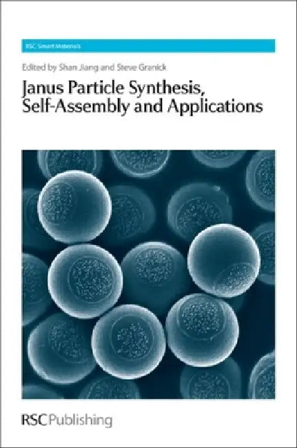Janus Particle Synthesis, Self-Assembly and Applications by Shan Jiang, Steve Granick