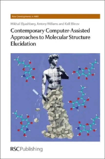 Contemporary Computer-Assisted Approaches to Molecular Structure Elucidation by Mikhail E. Elyashberg, Antony Williams, Kirill Blinov