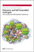 Polymeric and Self Assembled Hydrogels: From Fundamental Understanding to Applications by Xian Jun Loh, Oren A. Scherman