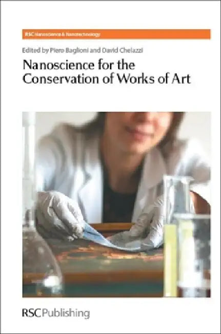 Nanoscience for the Conservation of Works of Art by Piero Baglioni, David Chelazzi
