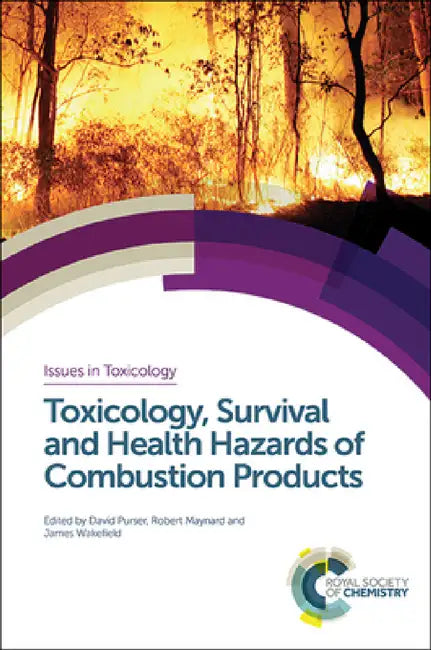 Toxicology, Survival and Health Hazards of Combustion Products by David A. Purser, Robert L. Maynard, James C. Wakefield