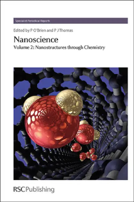 Nanoscience: Volume 2: Nanostructures Through Chemistry by Paul O'Brien, P. John Thomas