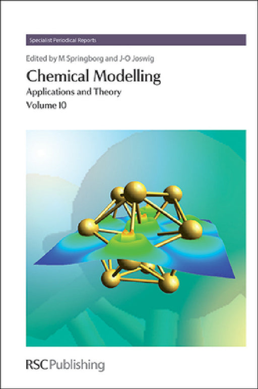 Chemical Modelling: Applications and Theory, Volume 10 by Michael Springborg, Jan-Ole Joswig