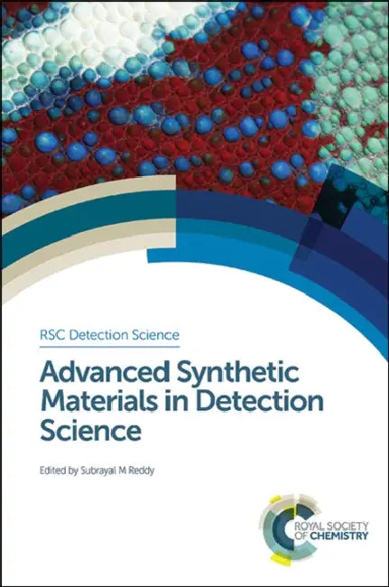 Advanced Synthetic Materials in Detection Science by Subrayal Reddy