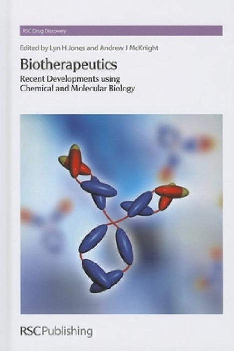 Biotherapeutics: Recent Developments Using Chemical and Molecular Biology by Lyn H. Jones, Andrew J. McKnight