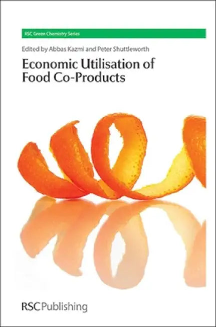 Economic Utilisation Of Food Co-Products by Abbas Clark, James H. Clark, Peter Shuttleworth