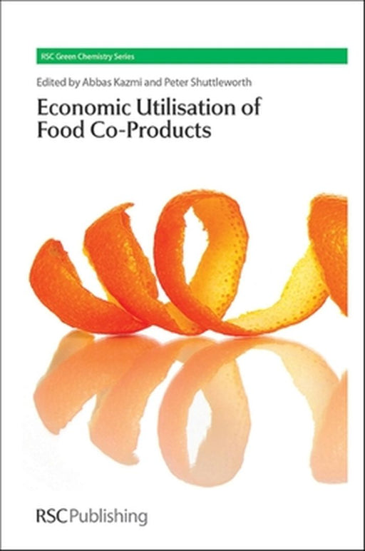 Economic Utilisation Of Food Co-Products by Abbas Clark, James H. Clark, Peter Shuttleworth