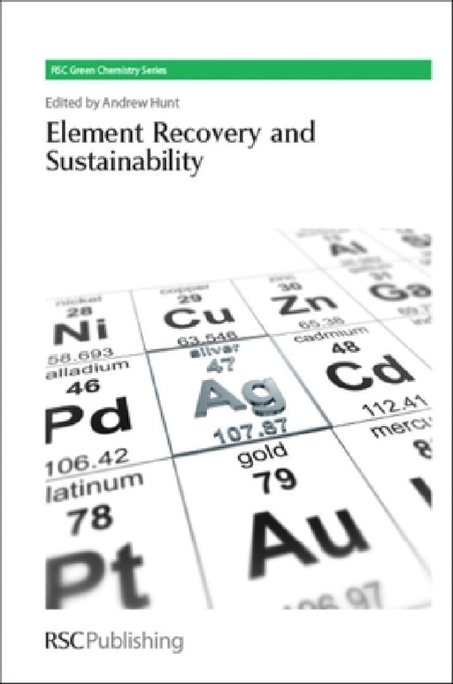 Element Recovery and Sustainability by Andrew Hunt, James H. Clark