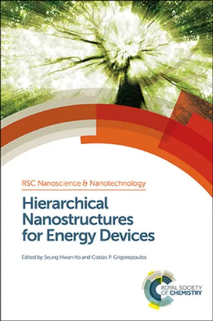 Hierarchical Nanostructures For Energy Devices by Seunh H. Ko