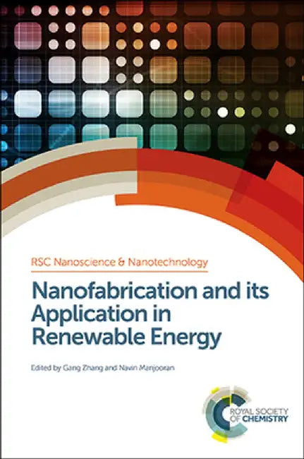 Nanofabrication And Its Application In Renewable Energy: RSC Nanoscience & Nanotechnology by Gang Zhang, Navin Manjooran, Paul O'Brien