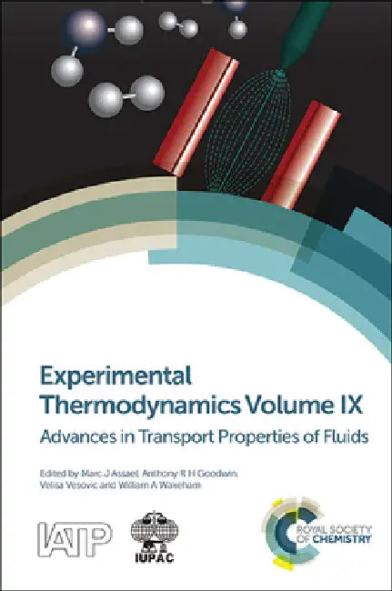 Experimental Thermodynamics Volume IX: Advances in Transport Properties of Fluids by Marc J. Assael, Anthony R. H. Goodwin, Velisa Vesovic