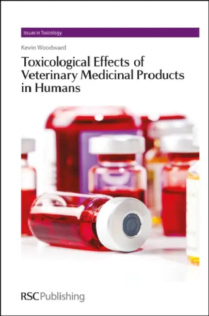 Toxicological Effects of Veterinary Medicinal Products in Humans: Volume 2 by Kevin Woodward