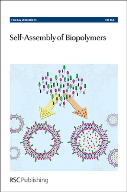 Self-Assembly of Biopolymers: Faraday Discussion 166 by Royal Society of Chemistry