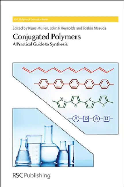 Conjugated Polymers: A Practical Guide to Synthesis by Klaus Müllen, John R. Reynolds, Toshio Masuda