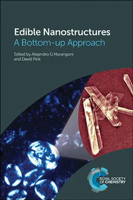 Edible Nanostructures: A Bottom-up Approach by Alejandro G Marangoni, David Pink, Vassilis Kontogiorgos