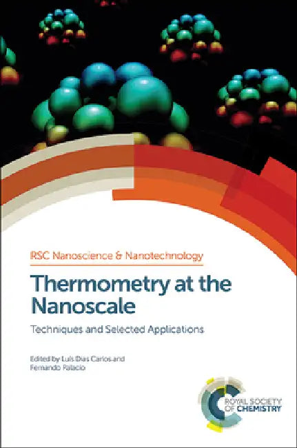 Thermometry at the Nanoscale: Techniques and Selected Applications by Luís Dias Carlos, Fernando Palacio