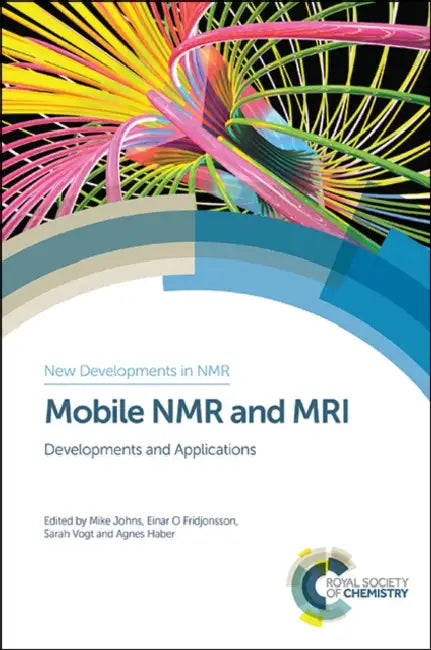 Mobile NMR and MRI: Developments and Applications by Michael L. Johns, Einar O. Fridjonsson, Sarah J. Vogt