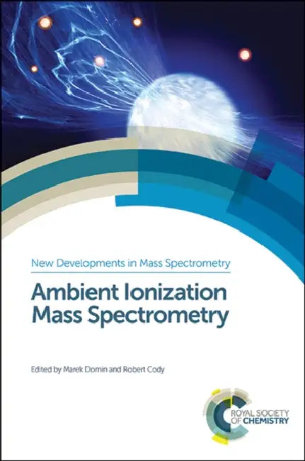 Ambient Ionization Mass Spectrometry by Marek Domin, Robert Cody