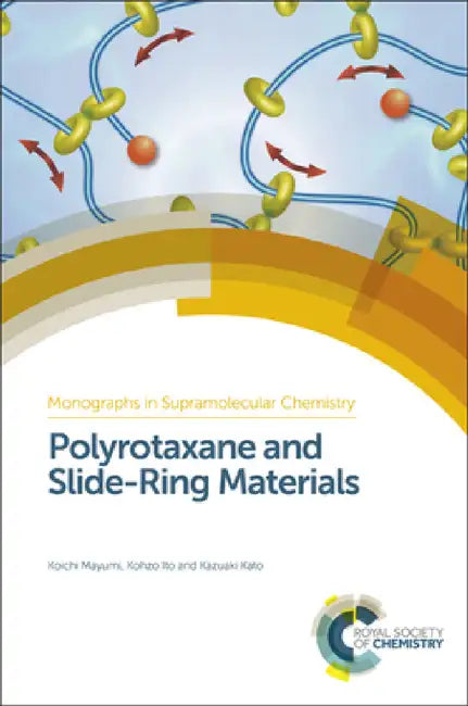 Polyrotaxane and Slide-Ring Materials by Koichi Mayumi, Kohzo Ito, Kazuaki Kato