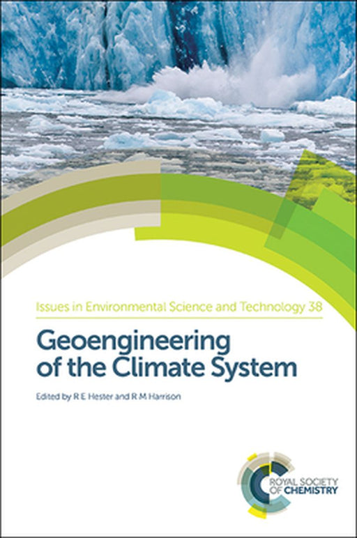 Geoengineering Of The Climate System: Issues in Environmental Science and Technology by Roy M Harrison, Ron E Hester, John Thornes