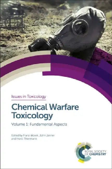 Chemical Warfare Toxicology: Volume 1: Fundamental Aspects by Franz Worek