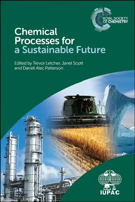 Chemical Processes for a Sustainable Future by Trevor M. Letcher, Janet Scott, Darrell Patterson