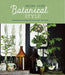 Botanical Style: Inspirational Decorating with Nature, Plants and Florals by Selina Lake
