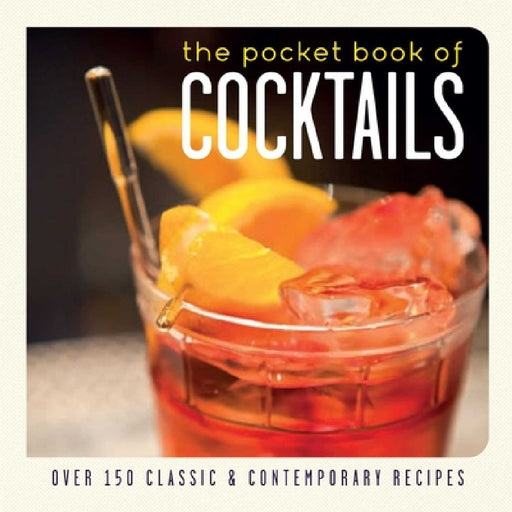 The Pocket Book of Cocktails: Over 150 Classic and Contemporary Recipes by Ryland Peters & Small