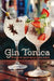 Gin Tonica: 40 Recipes for Spanish-Style Gin and Tonic Cocktails by David T. Smith