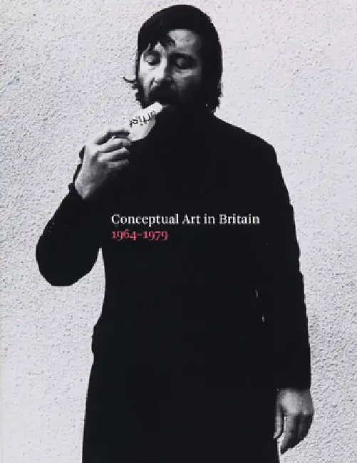 Conceptual Art in Britain, 19641979 by Andrew Wilson