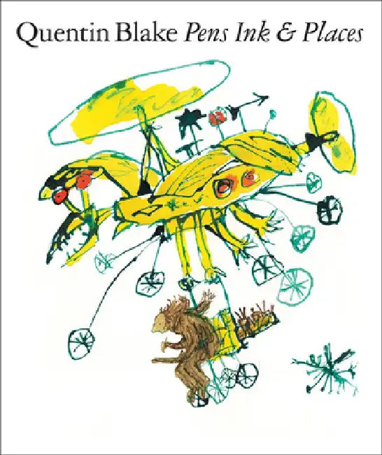 Pens Ink & Places by Quentin Blake