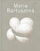 Maria Bartuszová: The Artist and Her Art by Juliet Bingham