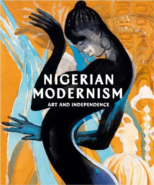 Nigerian Modernism: Art and Independence