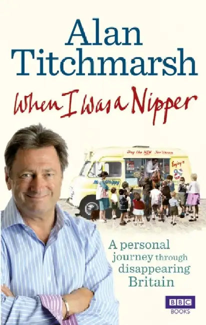 When I Was a Nipper by Alan Titchmarsh
