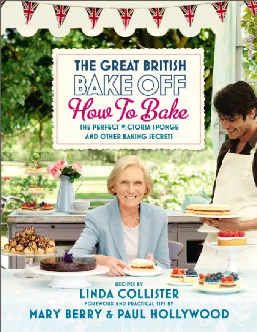 The Great British Bake Off: How to Bake: The Perfect Victoria Sponge and Other Baking Secrets by Linda Collister