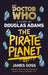 Doctor Who: The Pirate Planet by Douglas Adams