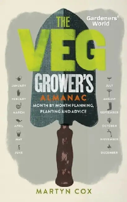 Gardeners' World: The Veg Grower's Almanac: Month by Month Planning and Planting by Martyn Cox