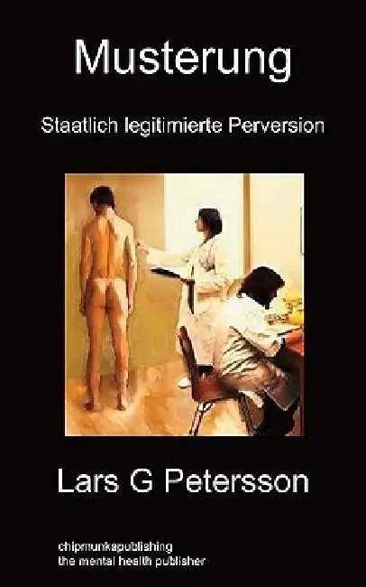 Musterung: Staatlich legitimierte Perversion by Lars G. Petersson