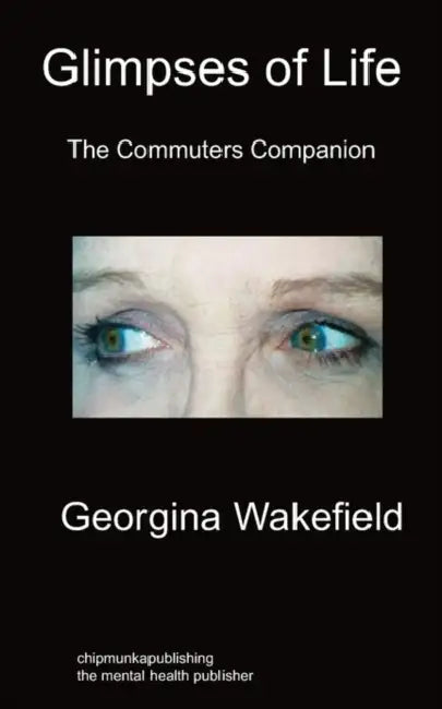 Glimpses of Life: The Commuters' Companion by Georgina Wakefield